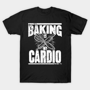 Baking is my cardio T-Shirt